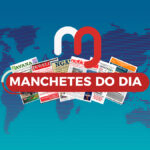 Manchetes do Dia